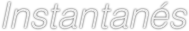 Instantanés